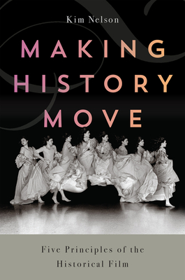 Making History Move: Five Principles of the Historical Film Cover Image