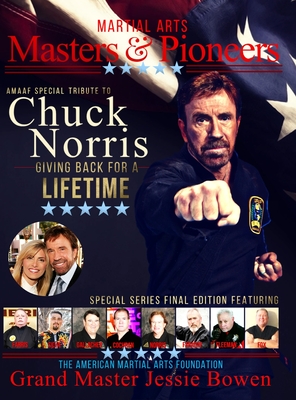 Martial Arts Masters & Pioneers: Tribute to Chuck Norris: Giving Back for a Lifetime By Jessie Bowen Cover Image