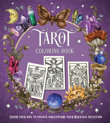 Tarot Coloring Book: Color Your Way to Unlock and Explore Your Magickal Intuition (Chartwell Coloring Books) Cover Image