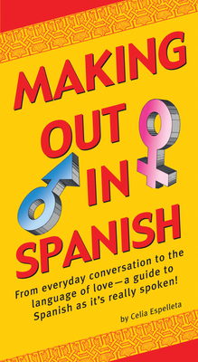 Making Out in Spanish: (Spanish Phrasebook) (Making Out Books) Cover Image