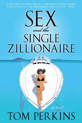 Sex and the Single Zillionaire: A Novel By Tom Perkins Cover Image