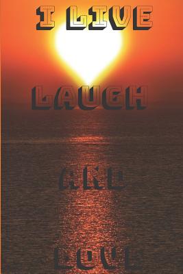 I live, laugh and love: Notebook Paper in a line 120 pages.For optimist swith a sense of humor. Funny and original.A great gift idea. By Magda Pop Cover Image