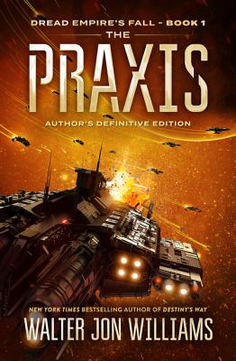 The Praxis: Dread Empire's Fall (Dread Empire's Fall Series #1)