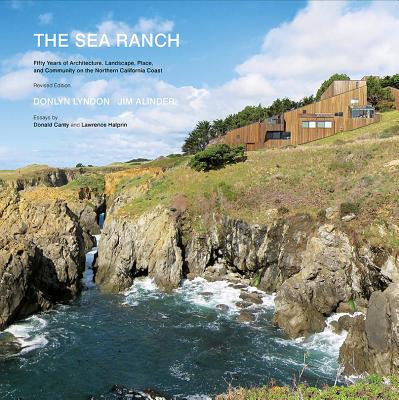 The Sea Ranch: Fifty Years of Architecture, Landscape, Place, and Community on the Northern California Coast  (Sea Ranch Illustrated Coffee Table Book) By Donlyn Lyndon, Jim Alinder, Donald Canty (Contributions by), Lawrence Halprin (Contributions by) Cover Image