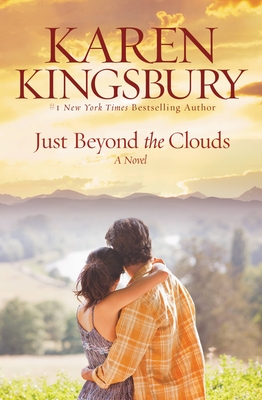 Just Beyond the Clouds: A Novel By Karen Kingsbury Cover Image