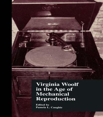 Virginia Woolf in the Age of Mechanical Reproduction (Border Crossings #6)