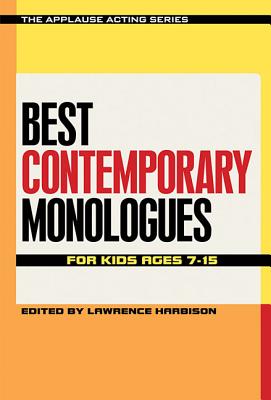 Best Contemporary Monologues for Kids Ages 7-15 (Applause Acting) By Lawrence Harbison (Editor) Cover Image
