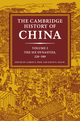 The Cambridge History of China: Volume 2, the Six Dynasties, 220-589 Cover Image