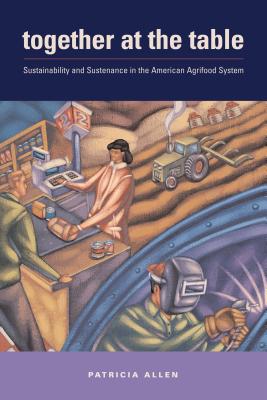 Together at the Table: Sustainability and Sustenance in the American Agrifood System (Rural Studies)