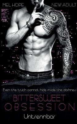 Bittersweet Obsession: Untrennbar Cover Image