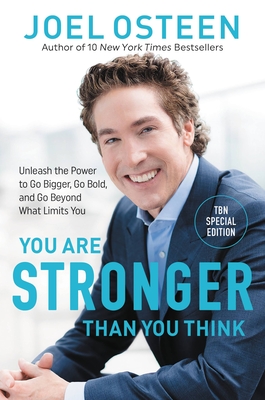 You Are Stronger than You Think: Unleash the Power to Go Bigger, Go Bold, and Go Beyond What Limits You By Joel Osteen Cover Image