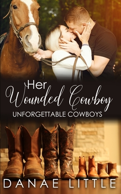 Her Wounded Cowboy: A Clean & Wholesome Cowboy Romance By Danae Little Cover Image
