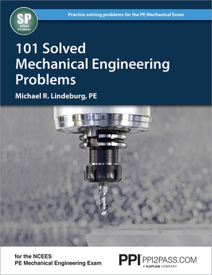 PPI 101 Solved Mechanical Engineering Problems – A Comprehensive Reference Manual that Includes 101 Practice Problems for the NCEES Mechanical Engineering Exam PPI 101 Solved Mechanical Engineering Problems – A Comprehensive Reference Manual that Includes 101 Practice Problems for the NCEES Mechanical Engineering Exam cover