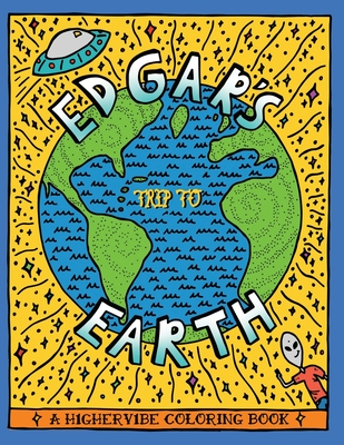 Edgar's Trip to Earth: A H1gherv1be Coloring Book Cover Image