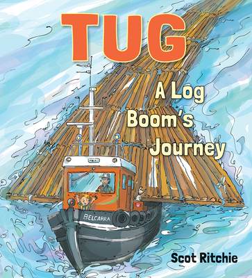 Tug: A Log Boom's Journey By Scot Ritchie Cover Image