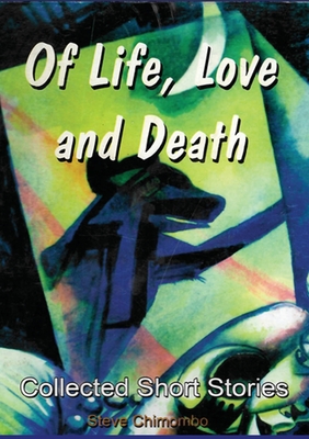 Of Life, Love and Death: Collected Short Stories
