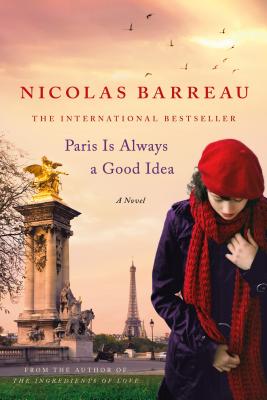 Paris Is Always a Good Idea: A Novel