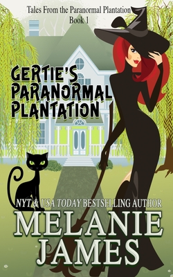 Gertie's Paranormal Plantation (Tales from the Paranormal Plantation #1)