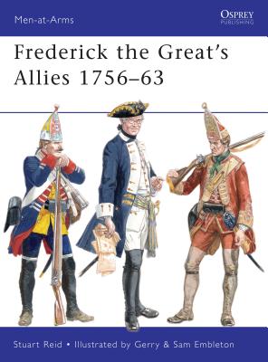 Frederick the Great’s Allies 1756–63 (Men-at-Arms)
