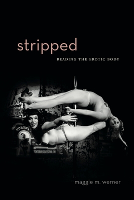 Stripped: Reading the Erotic Body (Rsa Transdisciplinary Rhetoric #14)