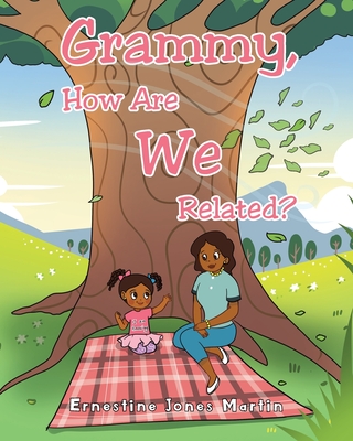 Grammy, How Are We Related? By Ernestine Martin Cover Image