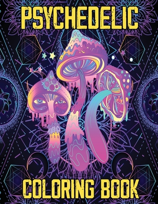 Psychedelic Coloring Book: Stoner's Psychedelic Coloring Book, Relaxation and Stress Relief Art for Stoners By Julie a Matthews Cover Image