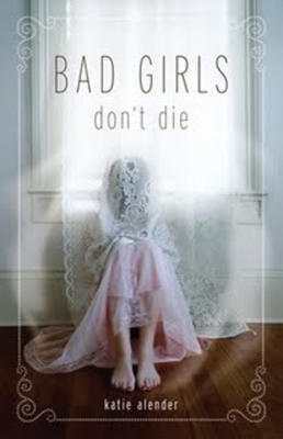 Bad Girls Don't Die By Katie Alender Cover Image