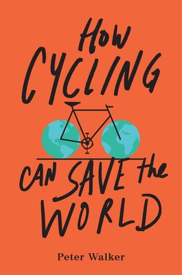 How Cycling Can Save the World Cover Image