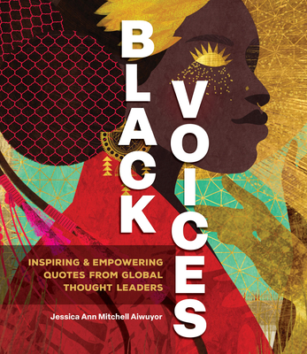 Black Voices: Inspiring & Empowering Quotes from Global Thought Leaders By Jessica Ann Mitchell Aiwuyor Cover Image
