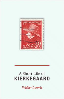 A Short Life of Kierkegaard By Walter Lowrie, Alastair Hannay (Introduction by) Cover Image