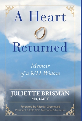 A Heart Returned: Memoir of a 9/11 Widow By Juliette Brisman, Alice M. Greenwald (Foreword by) Cover Image