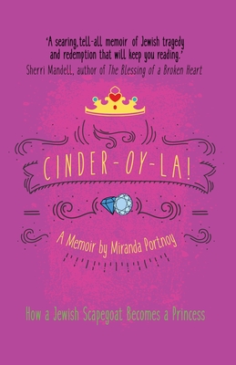 CINDER-OY-LA! How a Jewish Scapegoat Becomes a Princess By Miranda Portnoy Cover Image