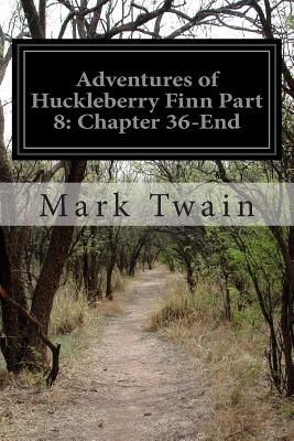 Adventures of Huckleberry Finn Part 8: Chapter 36-End By Mark Twain Cover Image