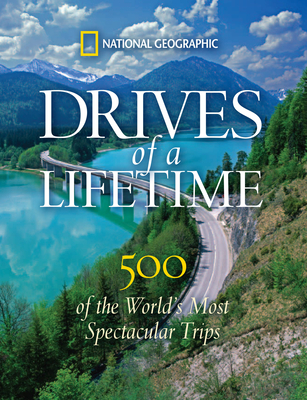Drives of a Lifetime: 500 of the World's Most Spectacular Trips Cover Image