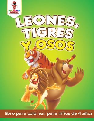 Leones, Tigres Y Osos: Libro Para Colorear Para Niños De 4 Años