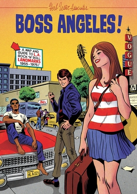 Boss Angeles!: A Map and Guide to La Rock'n'roll Landmarks 1955-1965 (Herb Lester Associates Guides to the Unexpected)