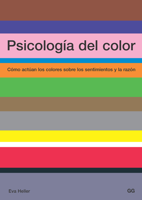 Psicología del color: Cómo actúan los colores sobre los sentimientos y la razón Cover Image