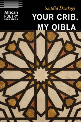 Your Crib, My Qibla (African Poetry Book ) Cover Image