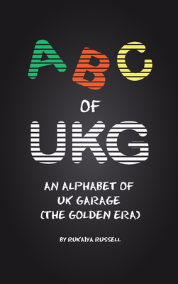 ABC of UKG: An Alphabet of UK Garage (the Golden Era) Cover Image