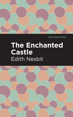 The Enchanted Castle (Mint Editions (the Children's Library))