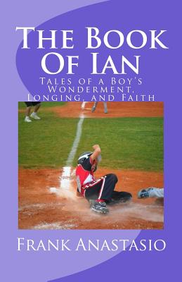 The Book Of Ian: Tales of a Boy's Wonderment, Longing, and Faith Cover Image