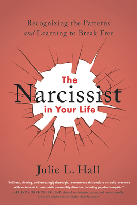 The Narcissist in Your Life: Recognizing the Patterns and Learning to Break Free Cover Image