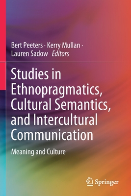 Studies in Ethnopragmatics, Cultural Semantics, and Intercultural Communication: Meaning and Culture Cover Image