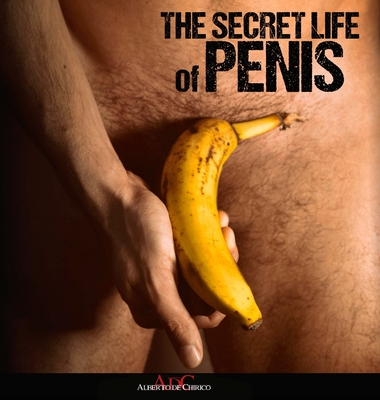 The Secret Life Of Penis: Everything You Know About Penis Is A Lie
