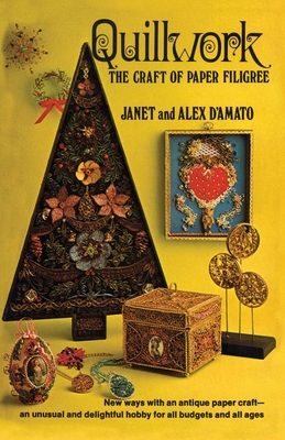 Quillwork: The Craft of Paper Filigree By Janet D'Amato, Alex D'Amato Cover Image