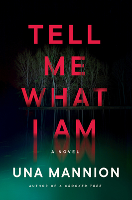 Tell Me What I Am: A Novel By Una Mannion Cover Image