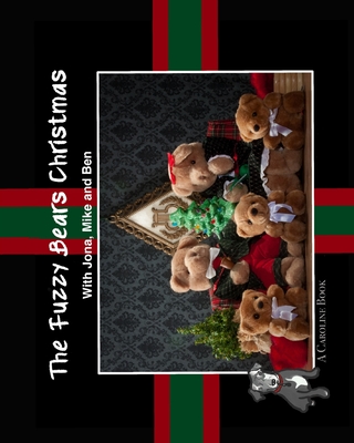 The Fuzzy Bears Christmas: With Jona, Mike and Ben A Caroline Book