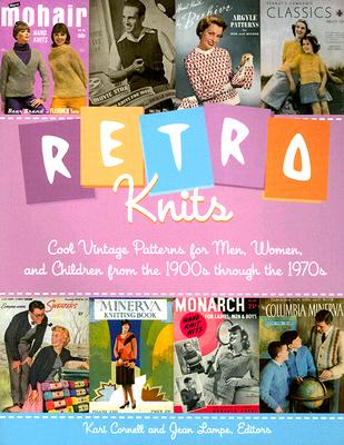 Retro Knits:  Cool Vintage Patterns for Men, Women, and Children from the 1900s through the 1970s