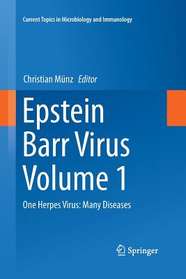 Epstein Barr Virus, Volume 1: One Herpes Virus: Many Diseases (Current Topics in Microbiology and Immmunology #390) Cover Image