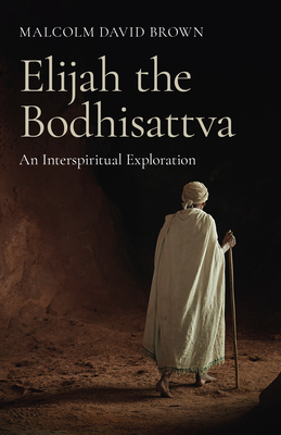 Elijah the Bodhisattva: An Interspiritual Exploration